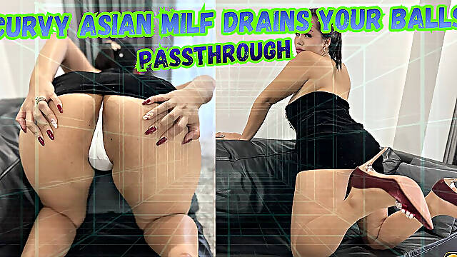 Curvy Asian MILF Drains Your Balls in Passthrough